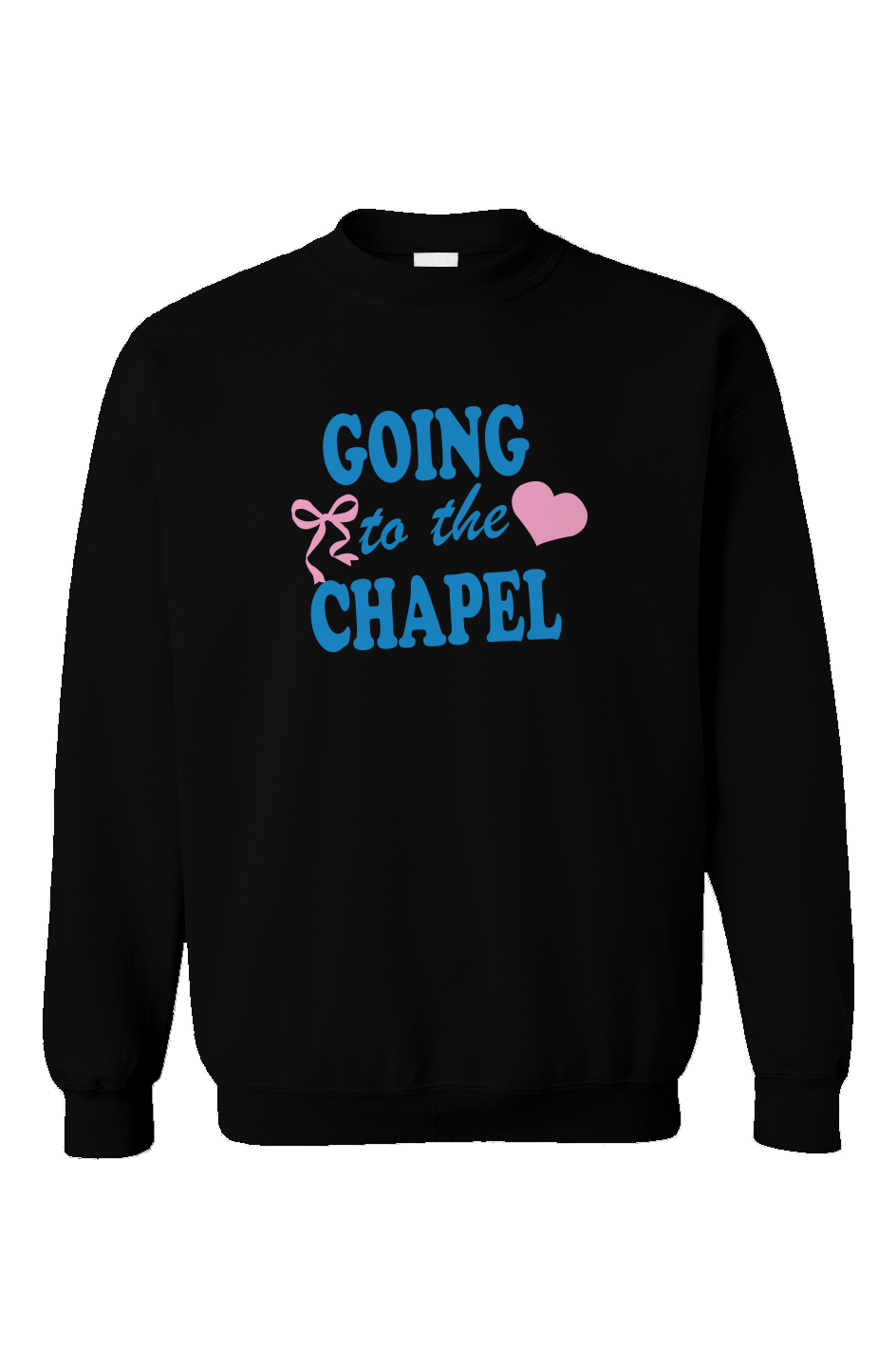 going to the chapel crewneck sweatshirt 